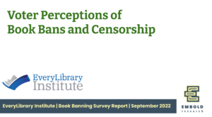 EveryLibrary Institute Releases Survey Findings From Public Opinion Poll on Voter Perceptions of Book Bans and Censorship