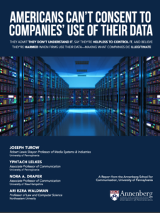 Report From Annenberg/UPenn: “Americans Don’t Understand What Companies Can Do With Their Personal Data — and That’s a Problem”