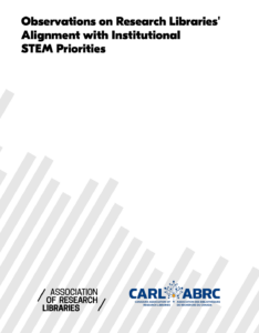 Just Released: ARL and CARL Report on Research Libraries’ Alignment with Institutional STEM Priorities