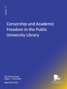 A New Report From Ithaka S+R: “Censorship and Academic Freedom in the Public University Library”