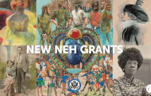 Funding: NEH Announces $26.2 Million for 238 Humanities Projects Nationwide