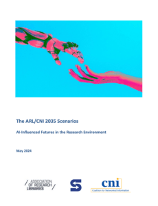 Association of Research Libraries (ARL) and the Coalition for Networked Information (CNI) Announce the Publication of “The ARL/CNI 2035 Scenarios: AI-Influenced Futures in the Research Environment”