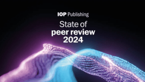 IOP Publishing Releases “State of Peer Review 2024” Report