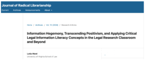 Journal Article: “Information Hegemony, Transcending Positivism, and Applying Critical Legal Information Literacy Concepts in the Legal Research Classroom and Beyond”